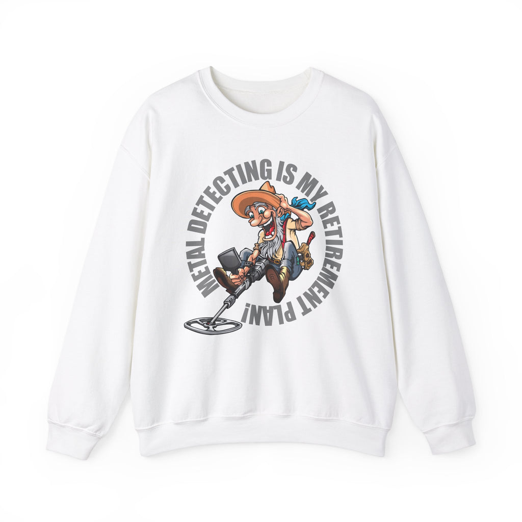 Retirement Plan Heavy Blend Crewneck Sweatshirt - Prospector Graphic - "Metal Detecting Is My Retirement Plan!"