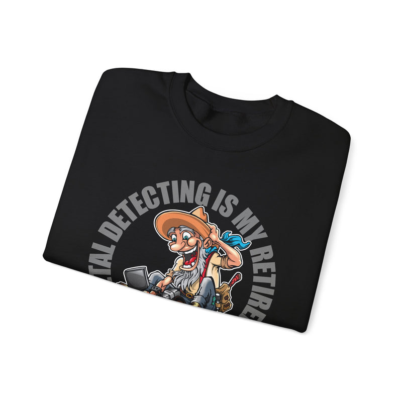 Retirement Plan Heavy Blend Crewneck Sweatshirt - Prospector Graphic - "Metal Detecting Is My Retirement Plan!" sku: 09