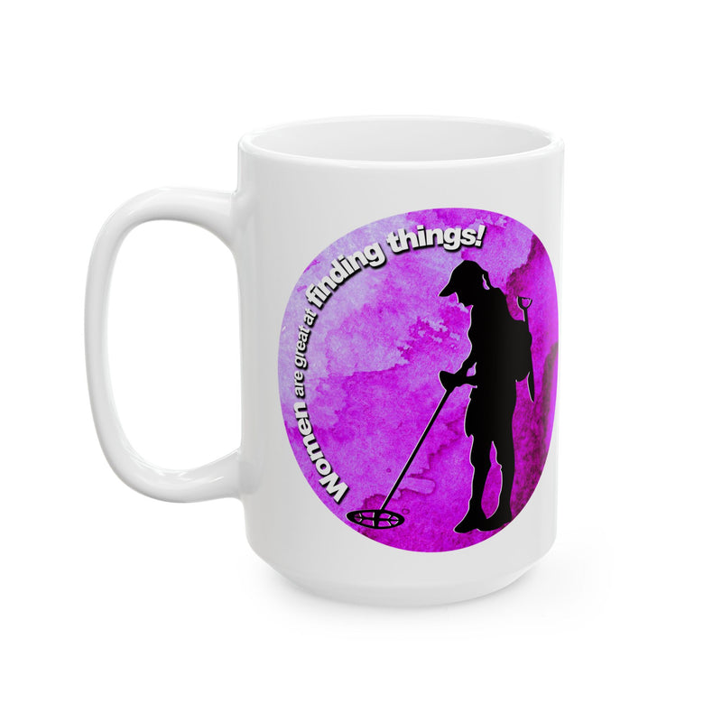 15 ounce Ceramic Mug - "Women are great at finding things" sku: 87