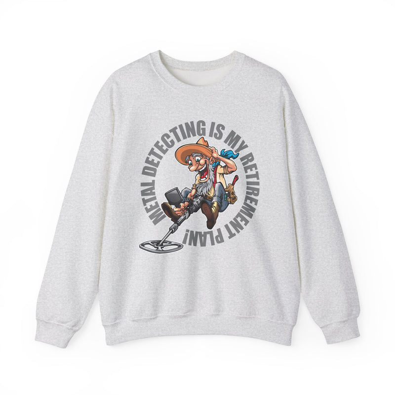 Retirement Plan Heavy Blend Crewneck Sweatshirt - Prospector Graphic - "Metal Detecting Is My Retirement Plan!" sku: 09