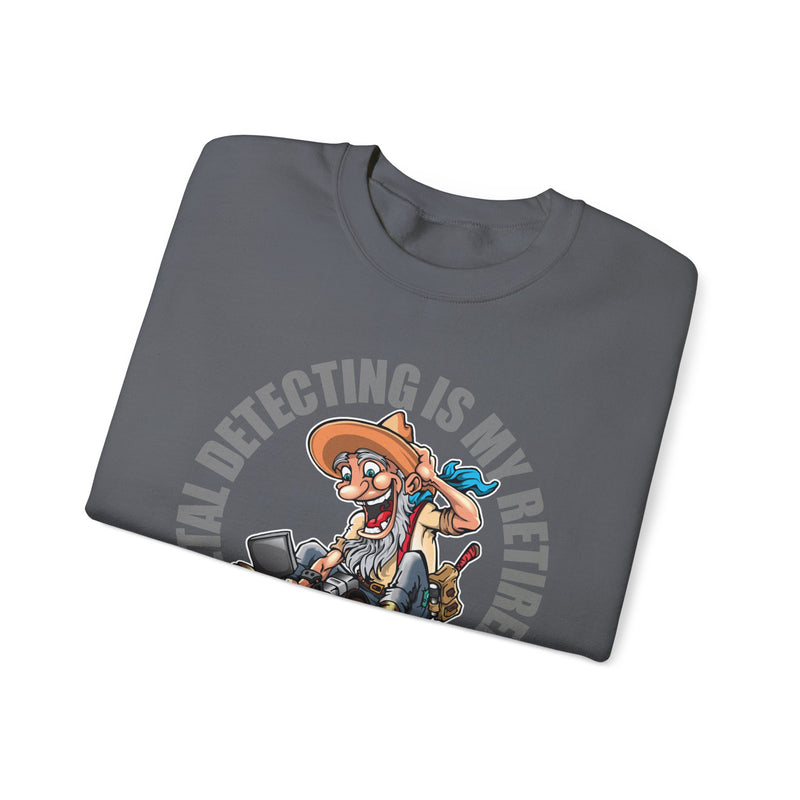 Retirement Plan Heavy Blend Crewneck Sweatshirt - Prospector Graphic - "Metal Detecting Is My Retirement Plan!" sku: 09