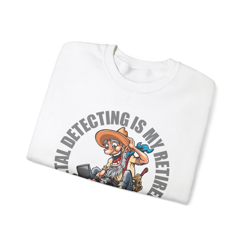 Retirement Plan Heavy Blend Crewneck Sweatshirt - Prospector Graphic - "Metal Detecting Is My Retirement Plan!" sku: 09