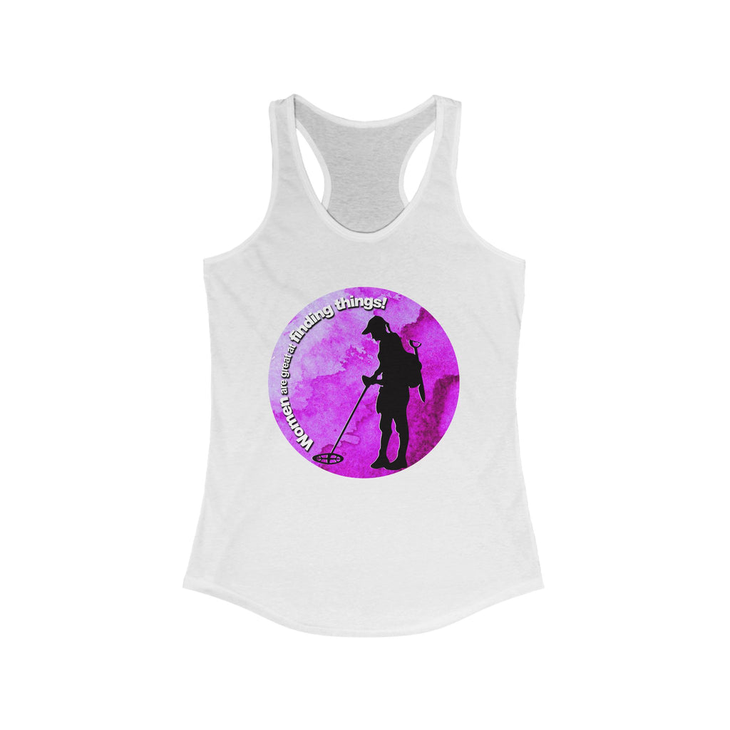 "Women are great at finding things" metal detecting. Ideal Racerback Tanktop sku: 86