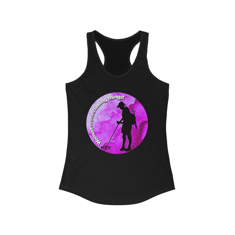 "Women are great at finding things" metal detecting. Ideal Racerback Tanktop sku: 86