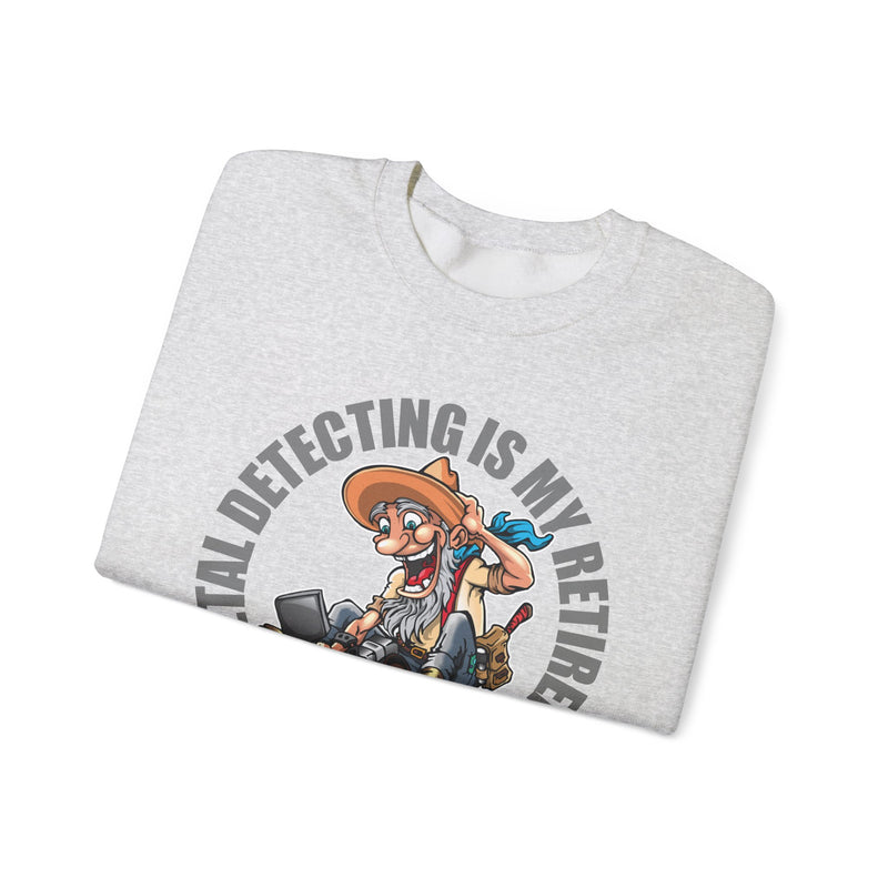 Retirement Plan Heavy Blend Crewneck Sweatshirt - Prospector Graphic - "Metal Detecting Is My Retirement Plan!" sku: 09