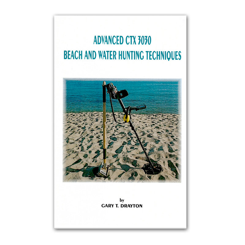 Advanced CTX 3030 Beach and Water Hunting Techniques By Gary Drayton