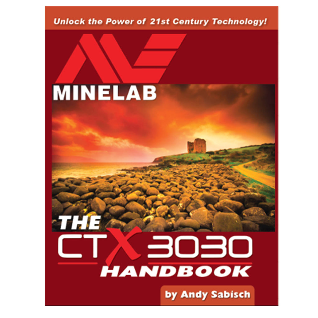 The Minelab CTX 3030 Hand Book By Andy Sabisch