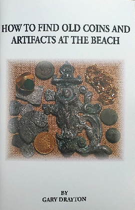 HOW TO FIND OLD COINS AND ARTIFACTS AT THE BEACH By Gary Drayton
